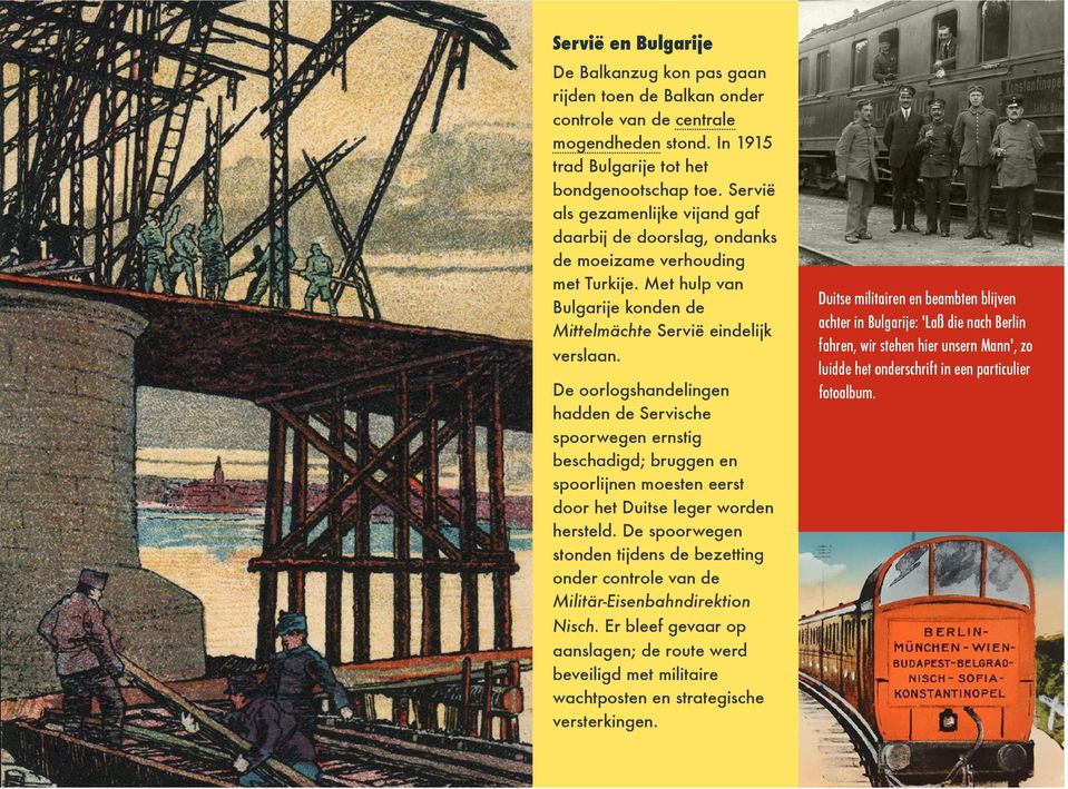 De oorlogshandelingen hadden de Servische spoorwegen ernstig beschadigd; bruggen en spoorlijnen moesten eerst door het Duitse leger worden hersteld.
