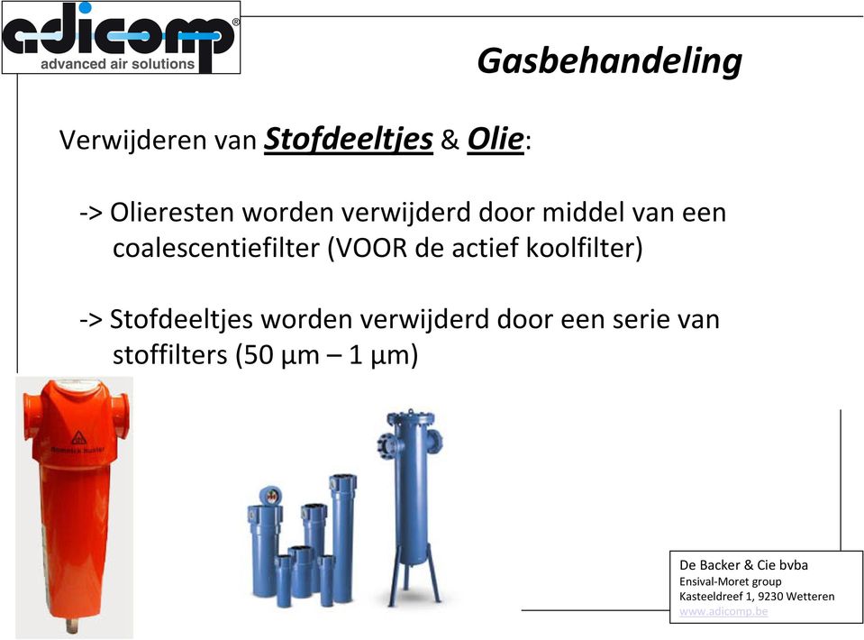 coalescentiefilter (VOOR de actief koolfilter) ->