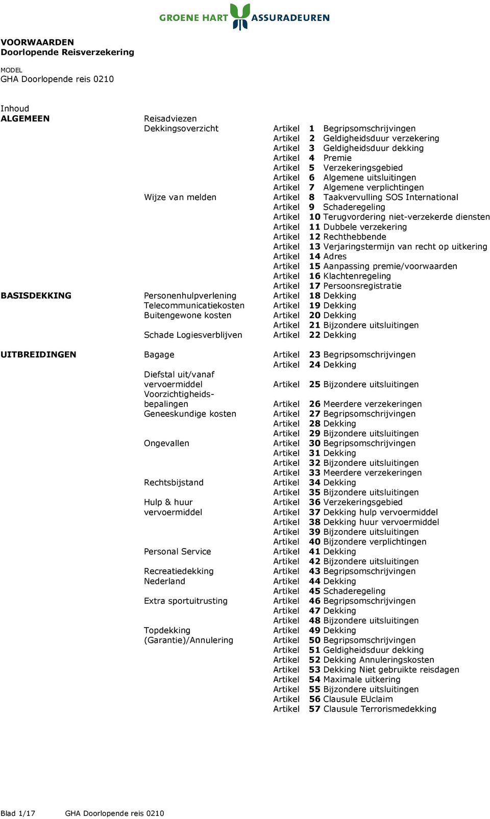 International Artikel 9 Schaderegeling Artikel 10 Terugvordering niet-verzekerde diensten Artikel 11 Dubbele verzekering Artikel 12 Rechthebbende Artikel 13 Verjaringstermijn van recht op uitkering