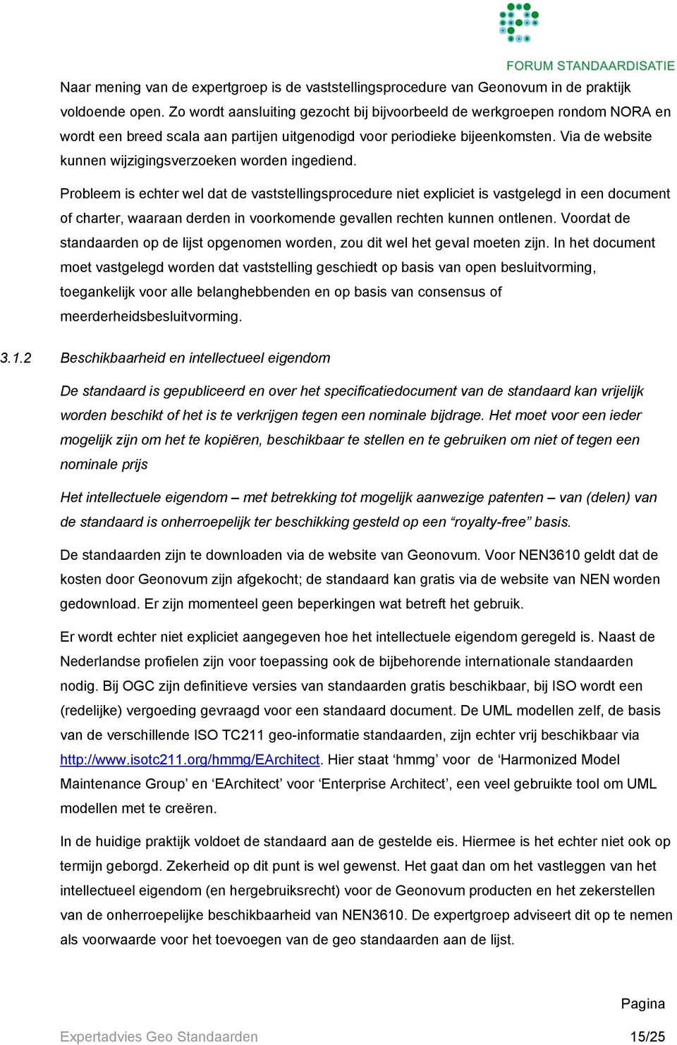 Via de website kunnen wijzigingsverzoeken worden ingediend.