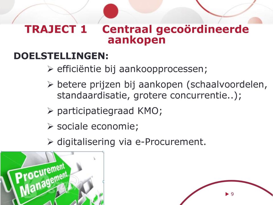 (schaalvoordelen, standaardisatie, grotere concurrentie.