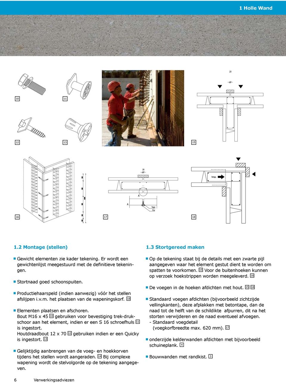 Bout M16 x 4 gebruiken voor bevestiging trek-drukschoor aan het element, indien er een S 16 schroefhuls 11 is ingestort. Houtdraadbout 12 x 70 12 gebruiken indien er een Quicky is ingestort.