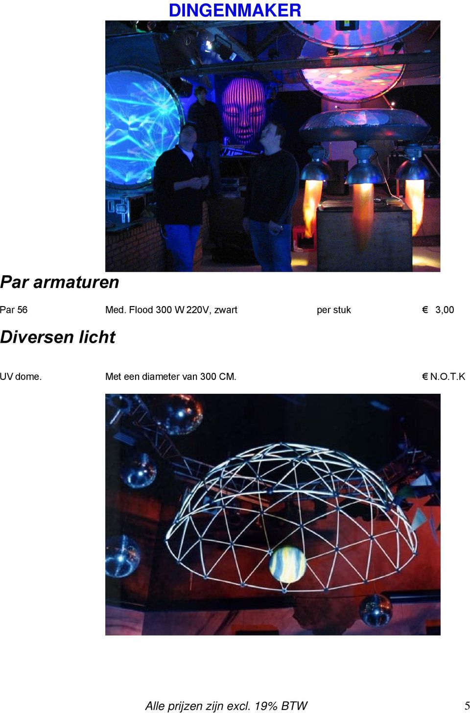 Diversen licht UV dome.
