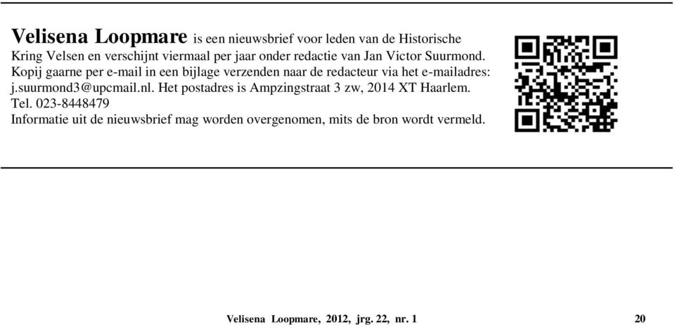 Kopij gaarne per e-mail in een bijlage verzenden naar de redacteur via het e-mailadres: j.suurmond3@upcmail.nl.