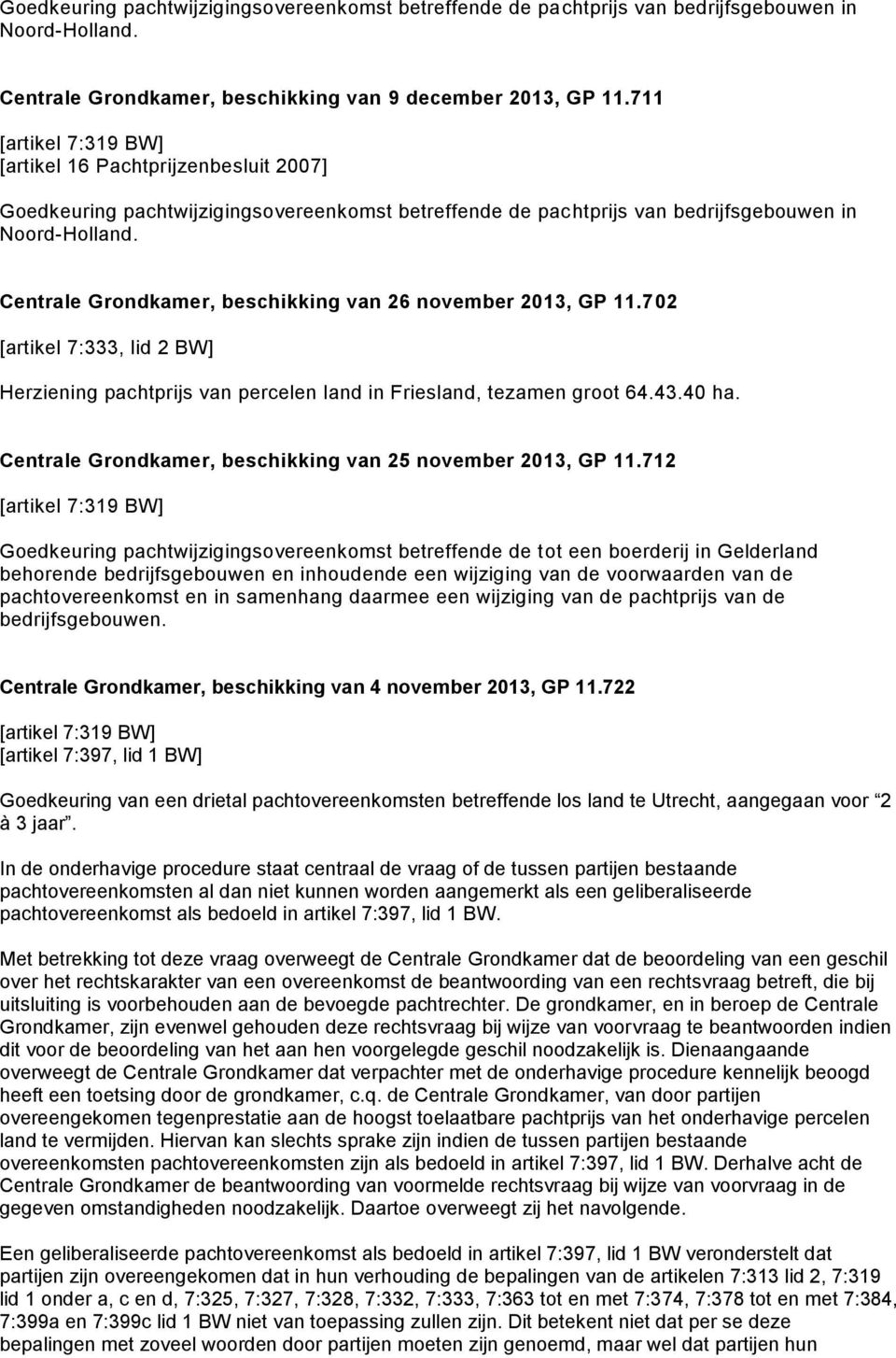 Centrale Grondkamer, beschikking van 26 november 2013, GP 11.702 Herziening pachtprijs van percelen land in Friesland, tezamen groot 64.43.40 ha.