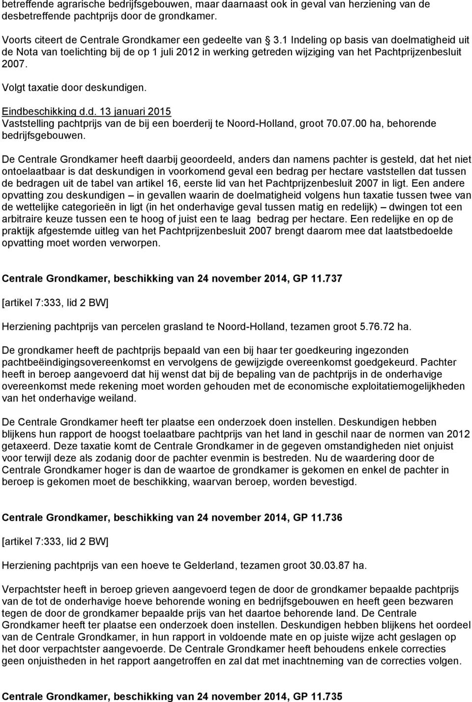 Eindbeschikking d.d. 13 januari 2015 Vaststelling pachtprijs van de bij een boerderij te Noord-Holland, groot 70.07.00 ha, behorende bedrijfsgebouwen.