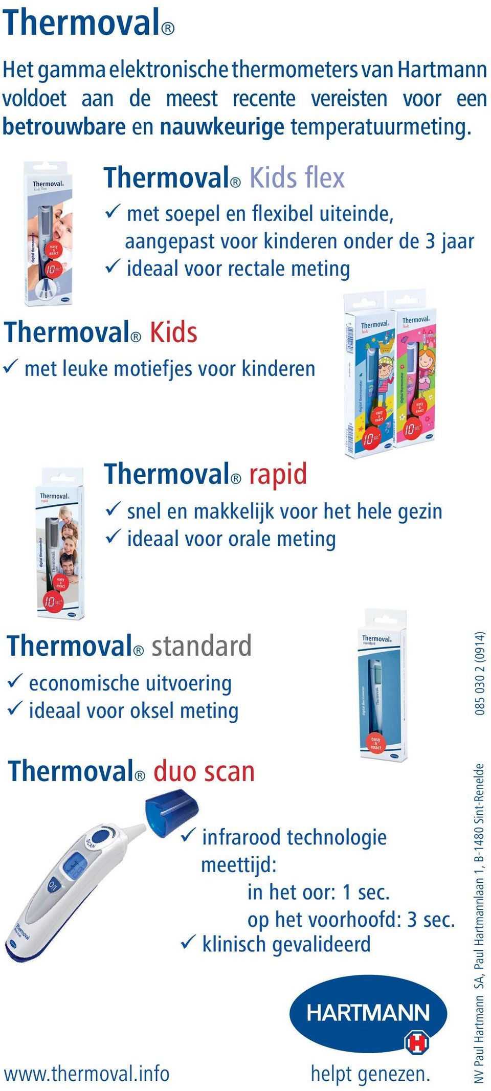 Thermoval rapid snel en makkelijk voor het hele gezin ideaal voor orale meting Thermoval standard economische uitvoering ideaal voor oksel meting Thermoval duo scan www.