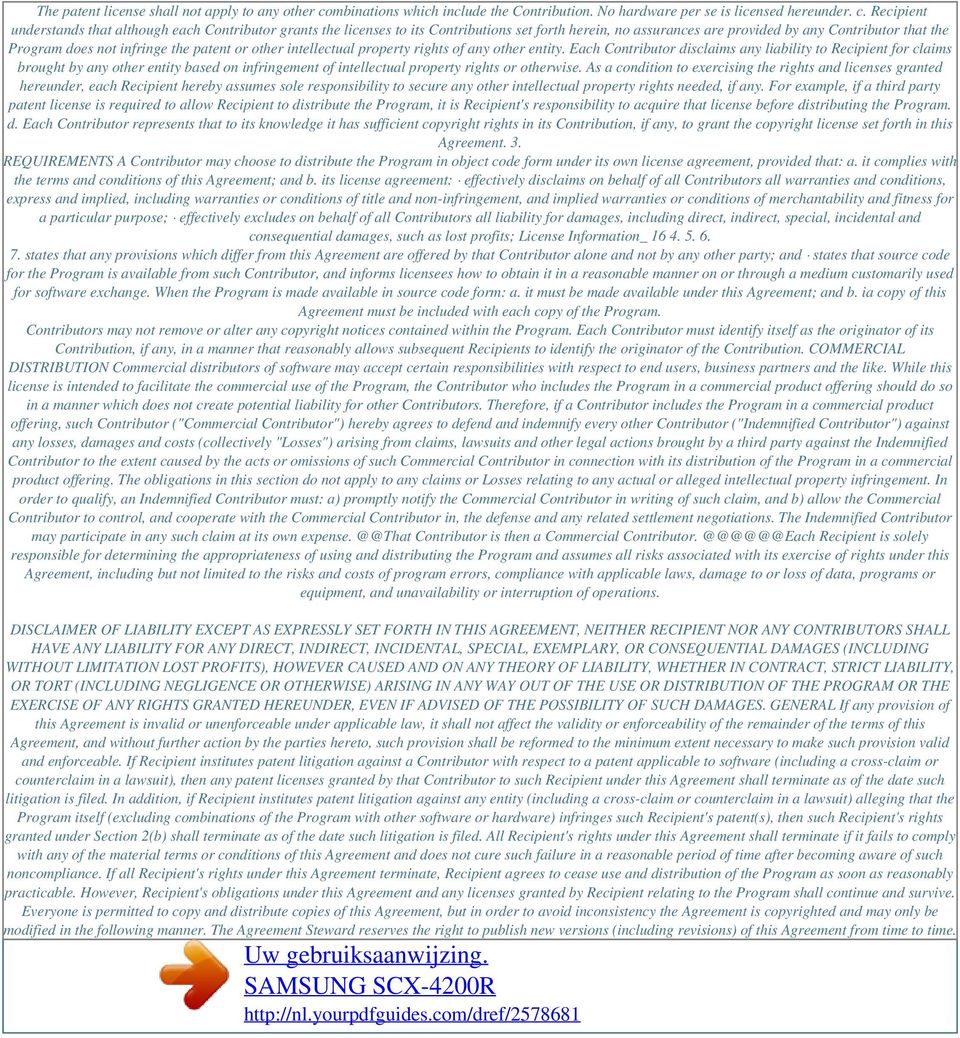 Recipient understands that although each Contributor grants the licenses to its Contributions set forth herein, no assurances are provided by any Contributor that the Program does not infringe the