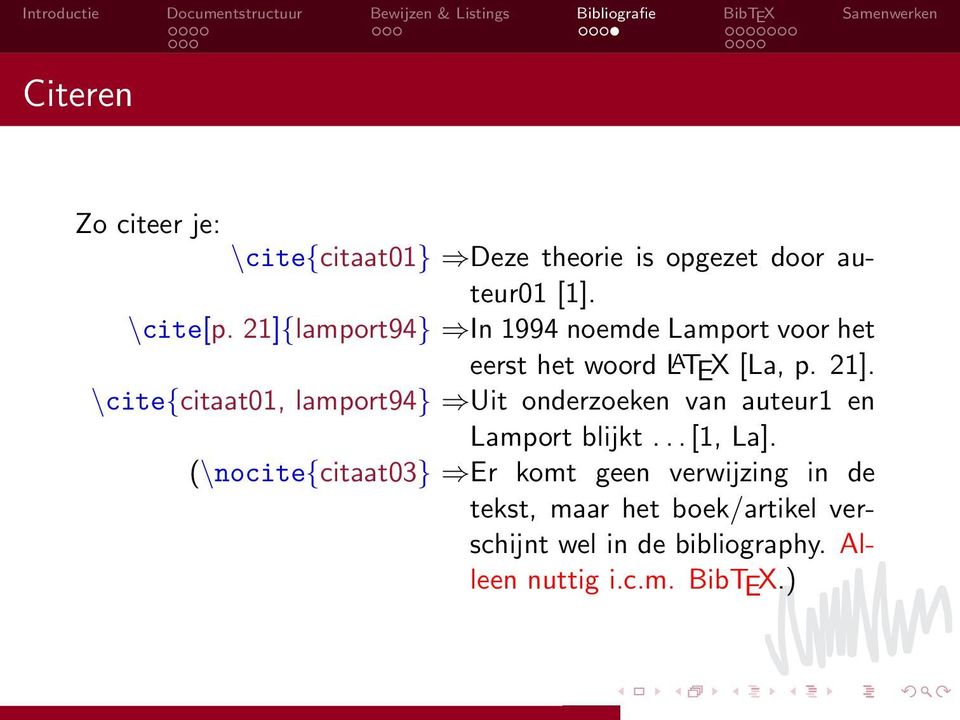 \cite{citaat01, lamport94} Uit onderzoeken van auteur1 en Lamport blijkt... [1, La].