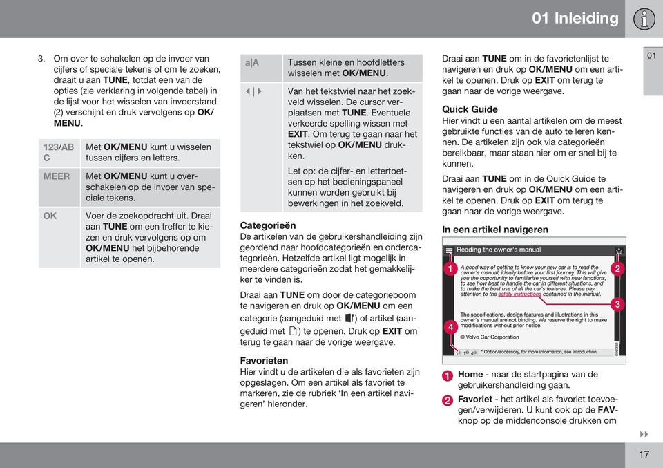 invoerstand (2) verschijnt en druk vervolgens op OK/ MENU. 123/AB C MEER OK Met OK/MENU kunt u wisselen tussen cijfers en letters. Met OK/MENU kunt u overschakelen op de invoer van speciale tekens.