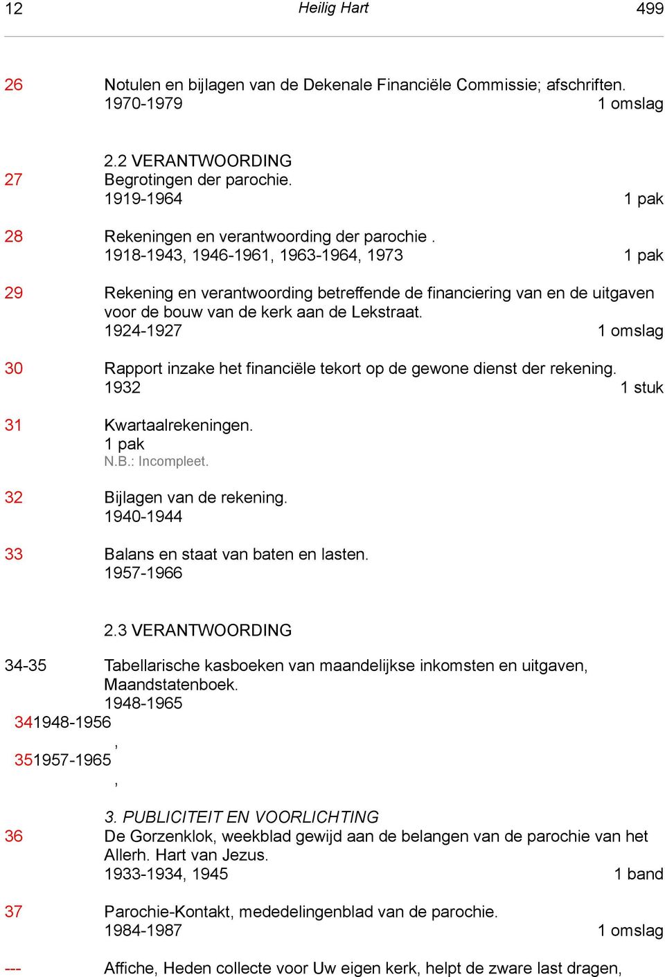 1918-1943 1946-1961 1963-1964 1973 1 pak 29 Rekening en verantwoording betreffende de financiering van en de uitgaven voor de bouw van de kerk aan de Lekstraat.