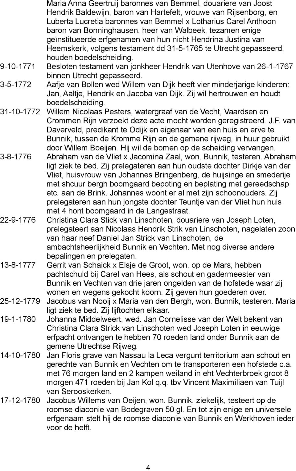 9-10-1771 Besloten testament van jonkheer Hendrik van Utenhove van 26-1-1767 binnen Utrecht gepasseerd.