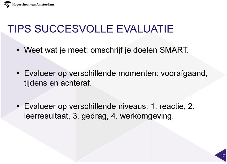 Evalueer op verschillende momenten: voorafgaand, tijdens en