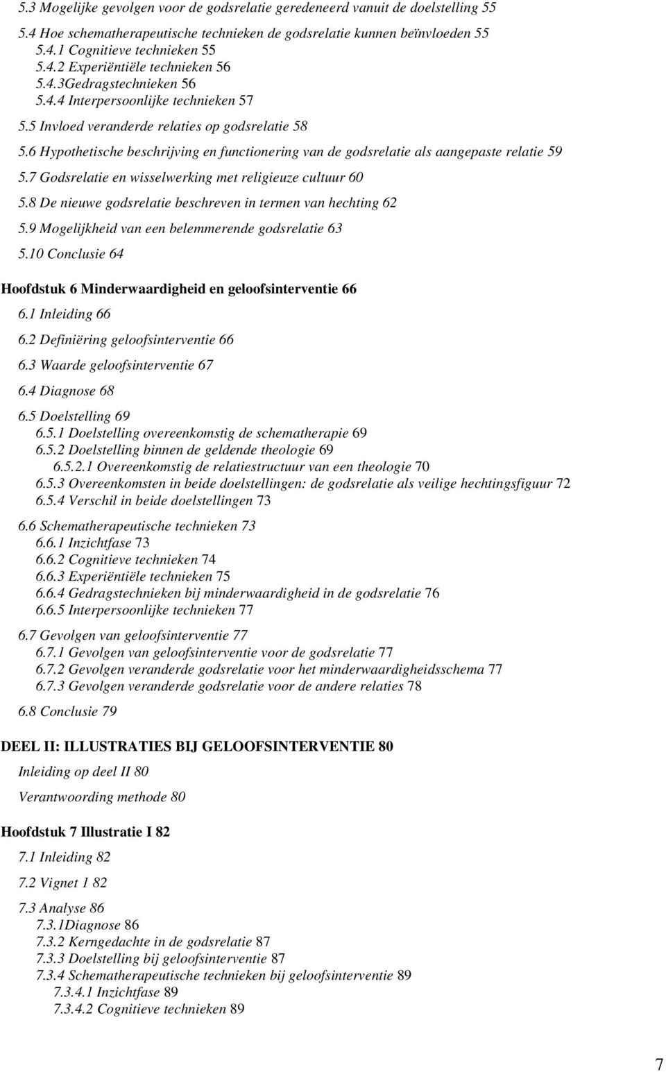 6 Hypothetische beschrijving en functionering van de godsrelatie als aangepaste relatie 59 5.7 Godsrelatie en wisselwerking met religieuze cultuur 60 5.