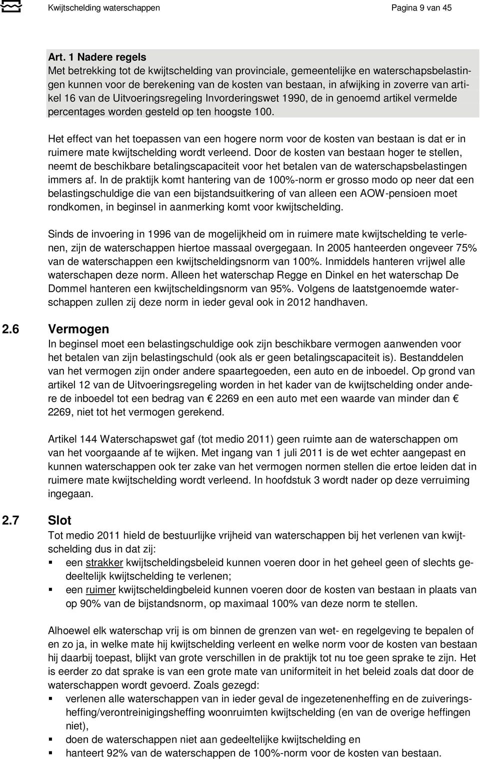 16 van de Uitvoeringsregeling Invorderingswet 1990, de in genoemd artikel vermelde percentages worden gesteld op ten hoogste 100.