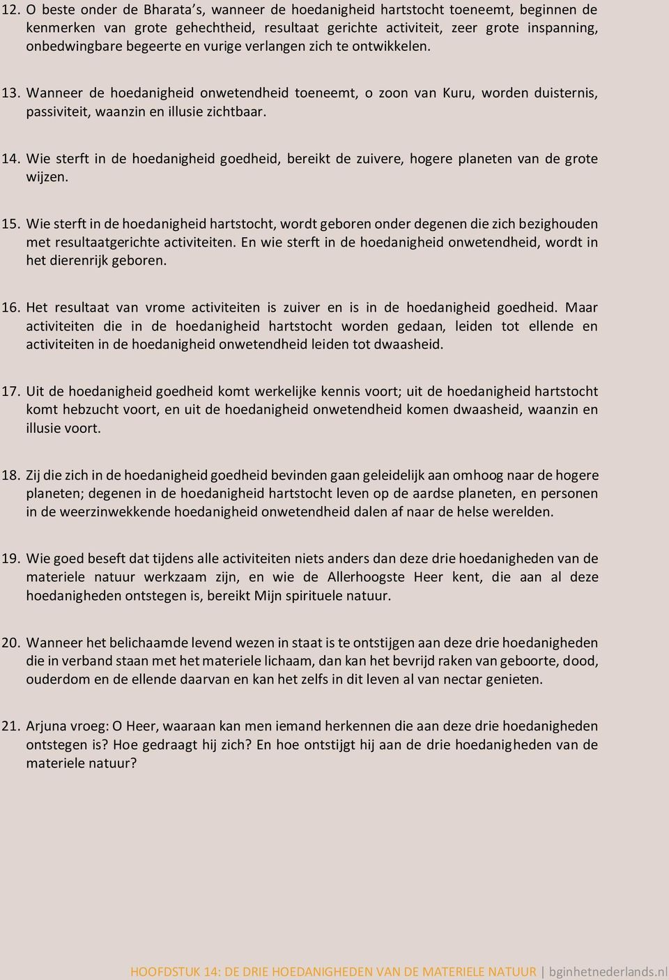 Wie sterft in de hoedanigheid goedheid, bereikt de zuivere, hogere planeten van de grote wijzen. 15.