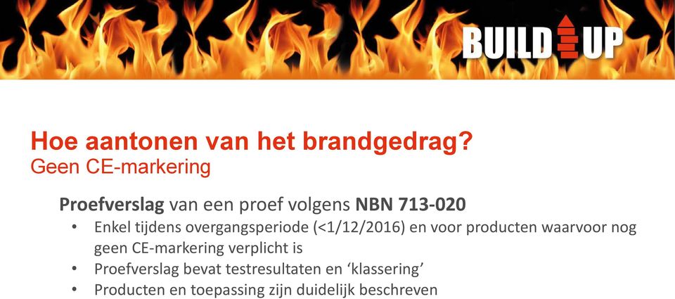 waarvoor nog geen CE-markering verplicht is Proefverslag bevat