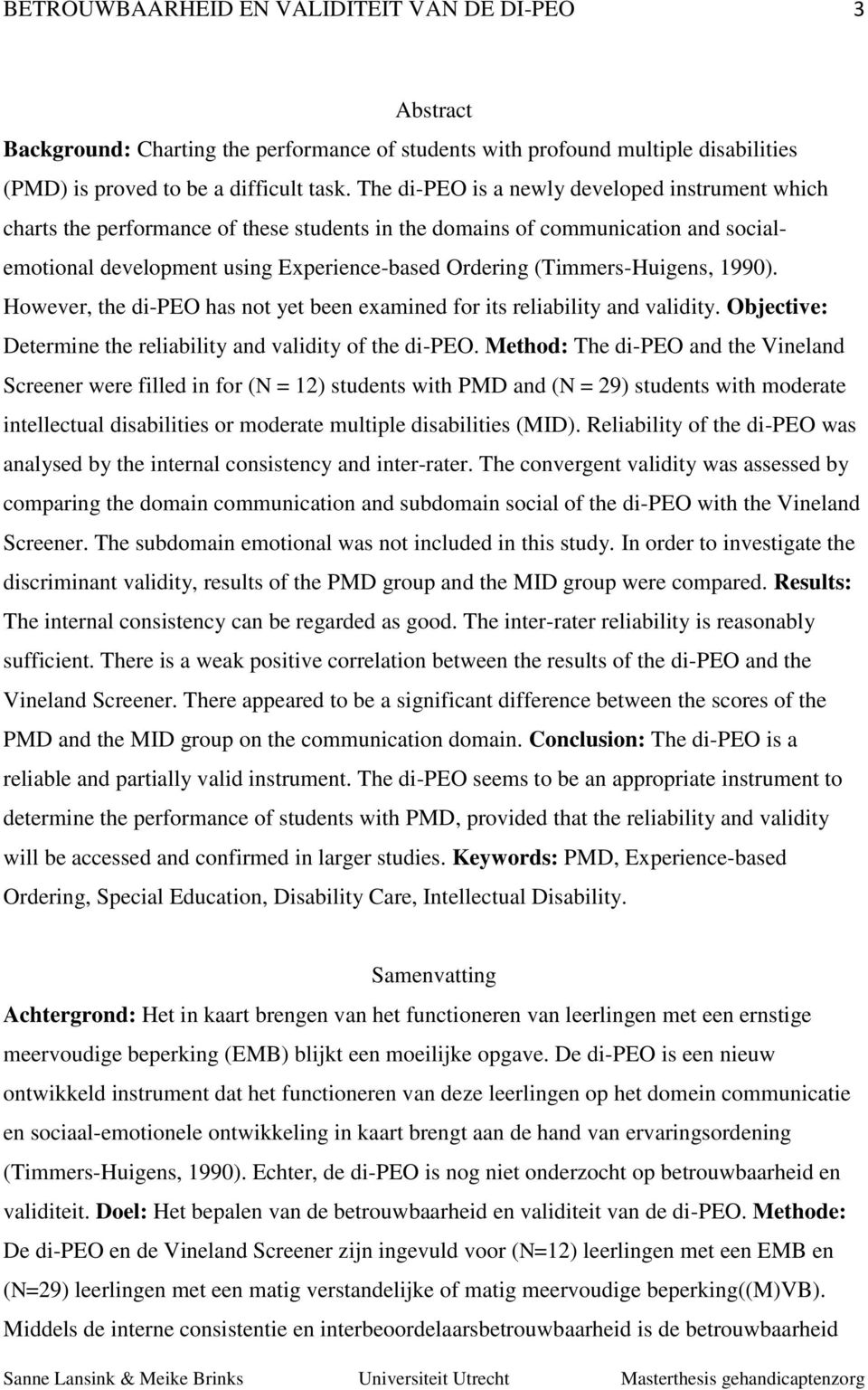 (Timmers-Huigens, 1990). However, the di-peo has not yet been examined for its reliability and validity. Objective: Determine the reliability and validity of the di-peo.
