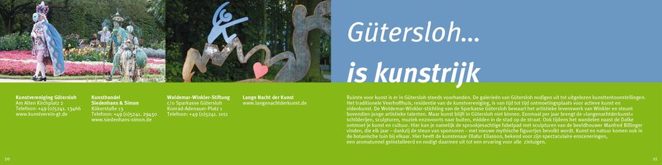 de Ruimte voor kunst is er in Gütersloh steeds voorhanden. De galerieën van Gütersloh nodigen uit tot uitgelezen kunsttentoonstellingen.