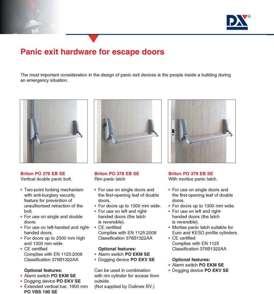For use on single and double For use on left-handed and righthanded For doors up to 2500 mm high and 1300 mm wide.