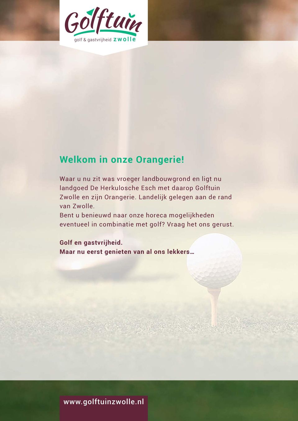 daarop Golftuin Zwolle en zijn Orangerie. Landelijk gelegen aan de rand van Zwolle.