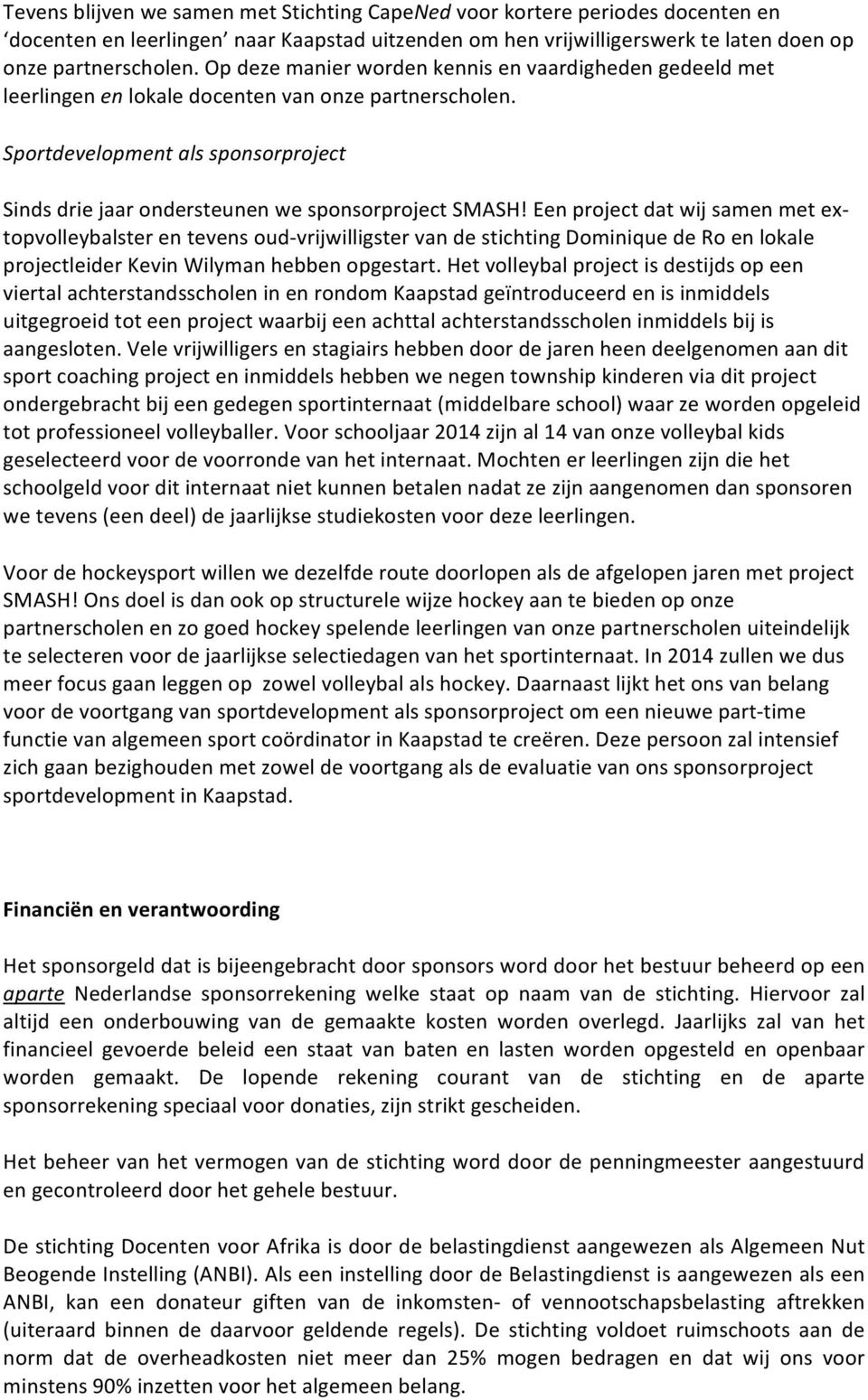 Sportdevelopment als sponsorproject Sinds drie jaar ondersteunen we sponsorproject SMASH!