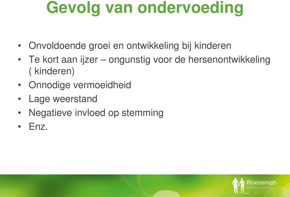 ongunstig voor de hersenontwikkeling ( kinderen)