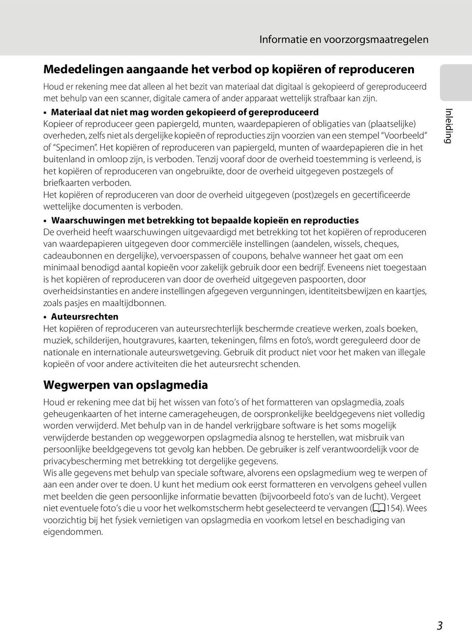 Materiaal dat niet mag worden gekopieerd of gereproduceerd Kopieer of reproduceer geen papiergeld, munten, waardepapieren of obligaties van (plaatselijke) overheden, zelfs niet als dergelijke kopieën