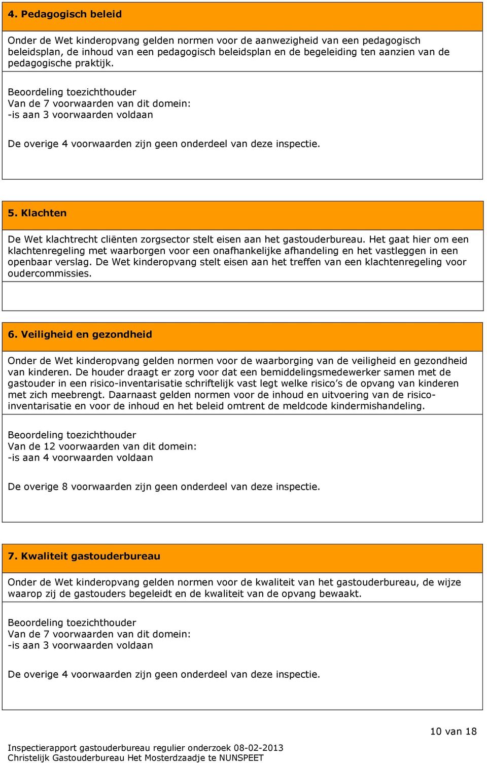 Klachten De Wet klachtrecht cliënten zorgsector stelt eisen aan het gastouderbureau.