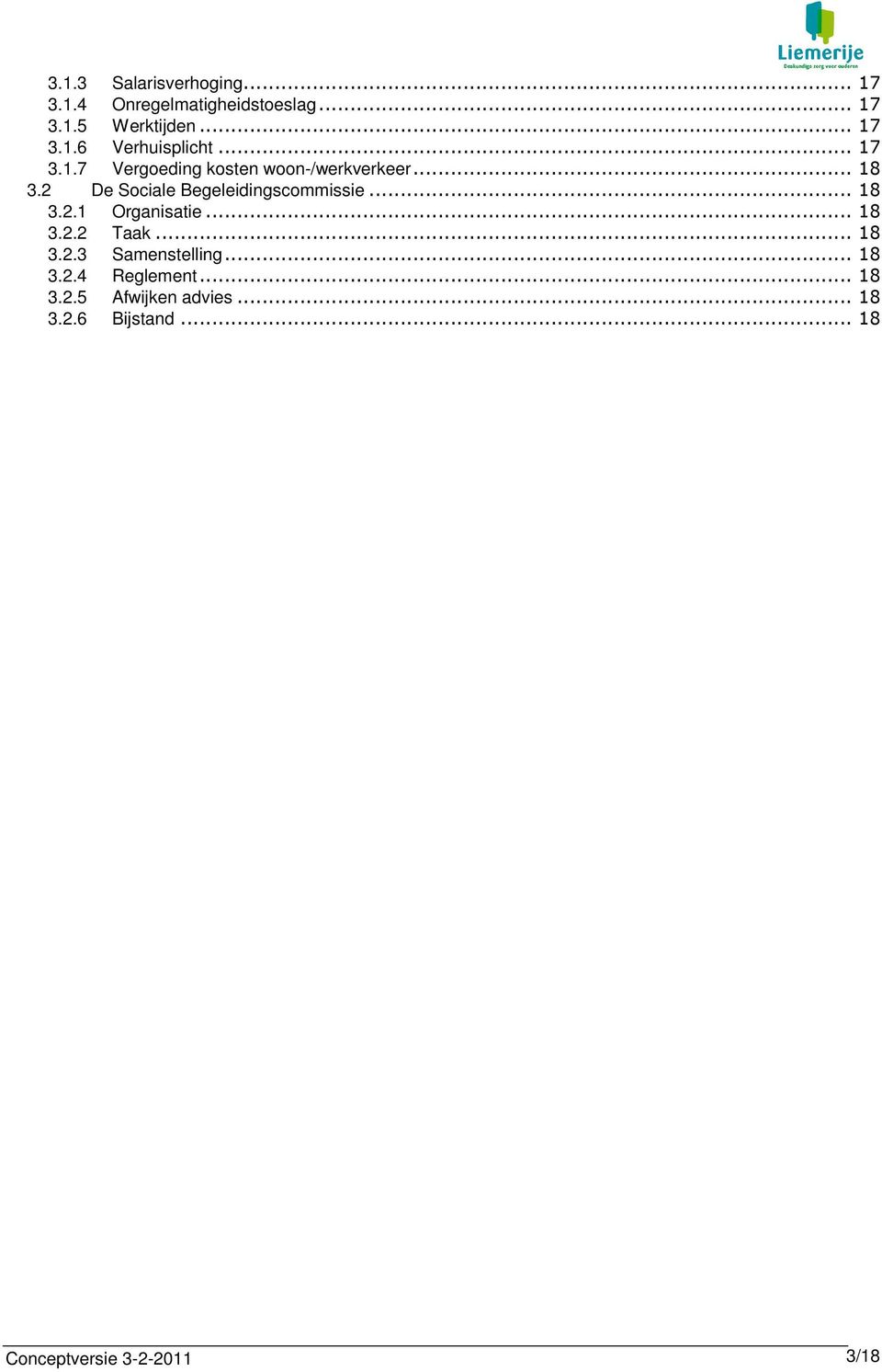 .. 18 3.2.1 Organisatie... 18 3.2.2 Taak... 18 3.2.3 Samenstelling... 18 3.2.4 Reglement.