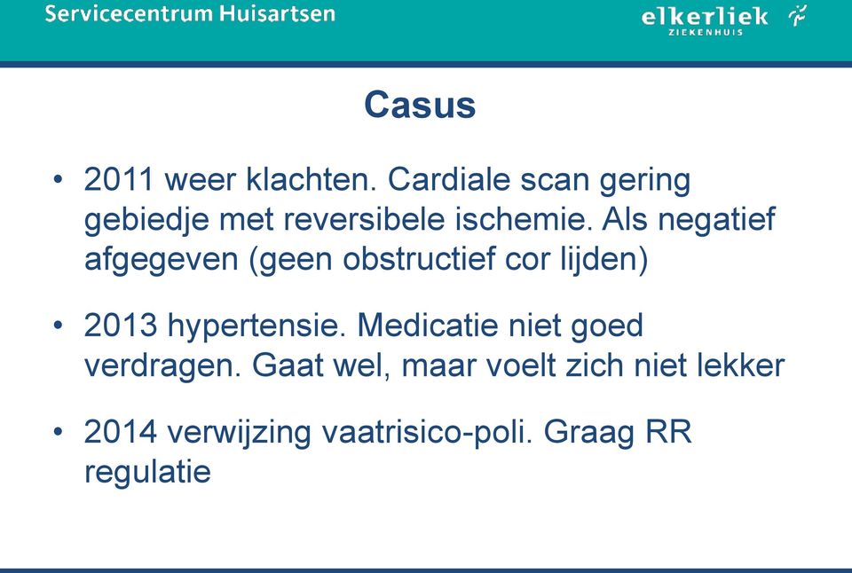 Als negatief afgegeven (geen obstructief cor lijden) 2013