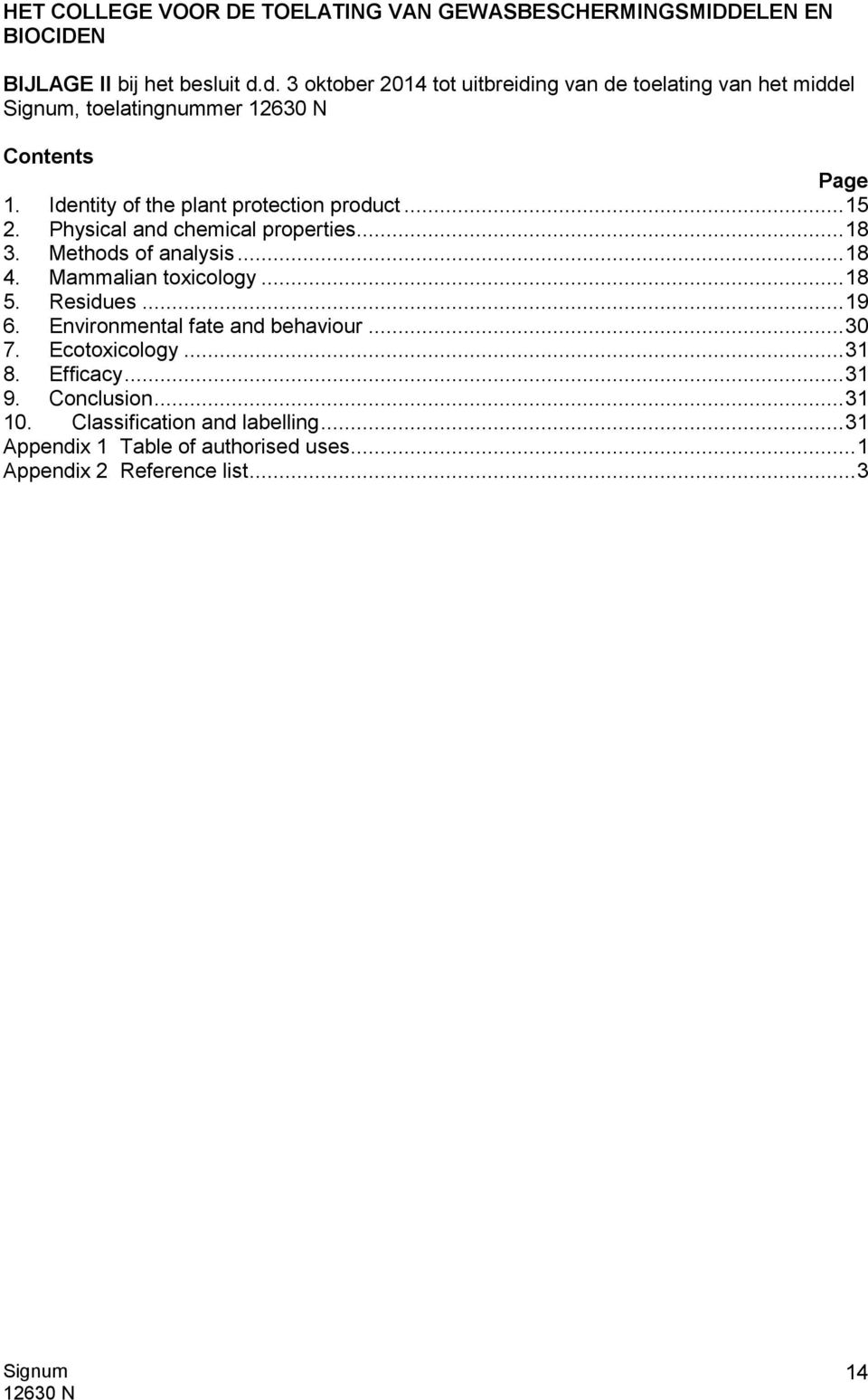 .. 15 2. Physical and chemical properties... 18 3. Methods of analysis... 18 4. Mammalian toxicology... 18 5. Residues... 19 6.