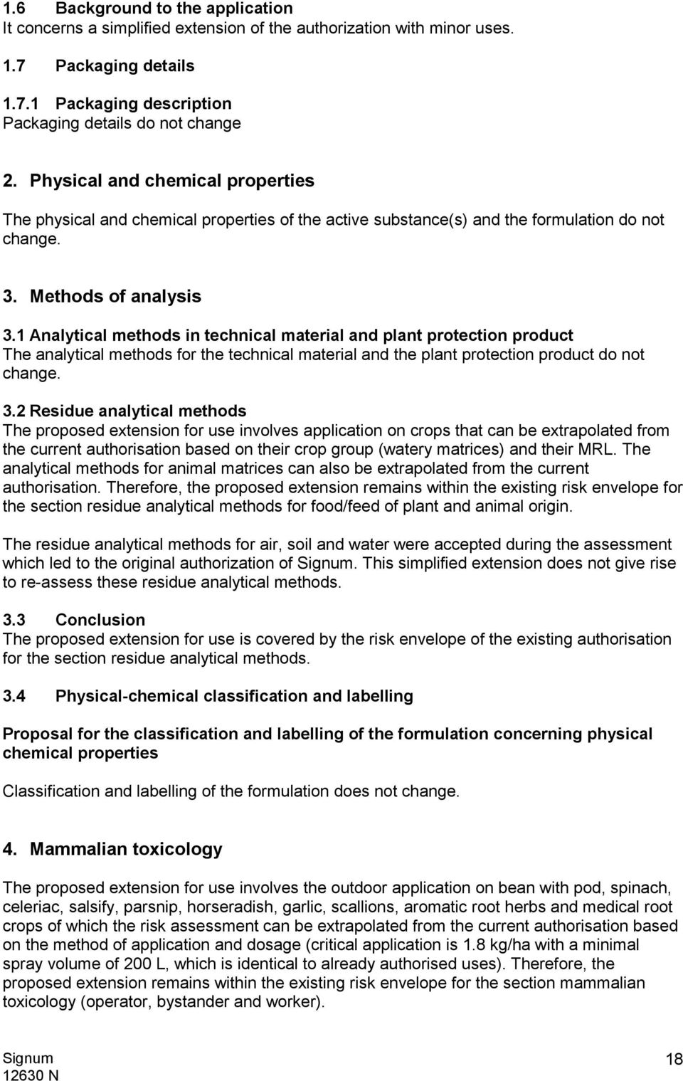 1 Analytical methods in technical material and plant protection product The analytical methods for the technical material and the plant protection product do not change. 3.