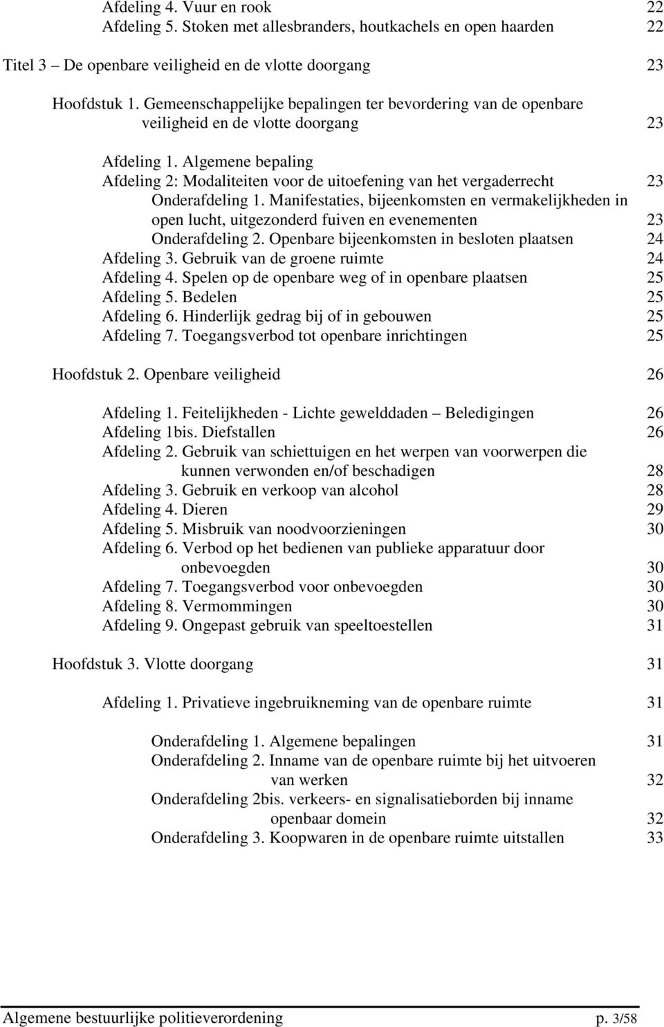 Algemene bepaling Afdeling 2: Modaliteiten voor de uitoefening van het vergaderrecht 23 Onderafdeling 1.