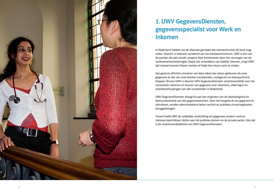 Naast het verstrekken van tijdelijk inkomen, zorgt UWV dat mensen kunnen blijven werken of helpt hen nieuw werk te vinden.