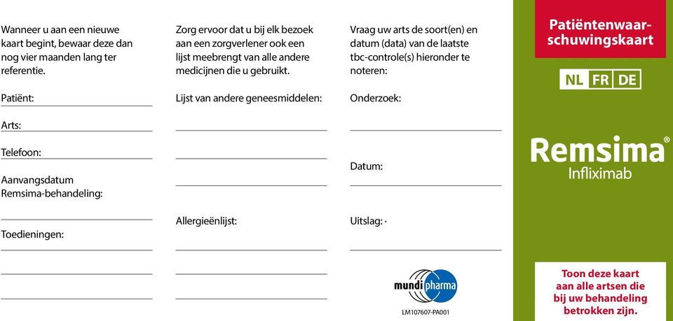 Lijst van andere geneesmiddelen: Vraag uw arts de soort(en) en datum (data) van de laatste tbc-controle(s) hieronder te noteren: Onderzoek: