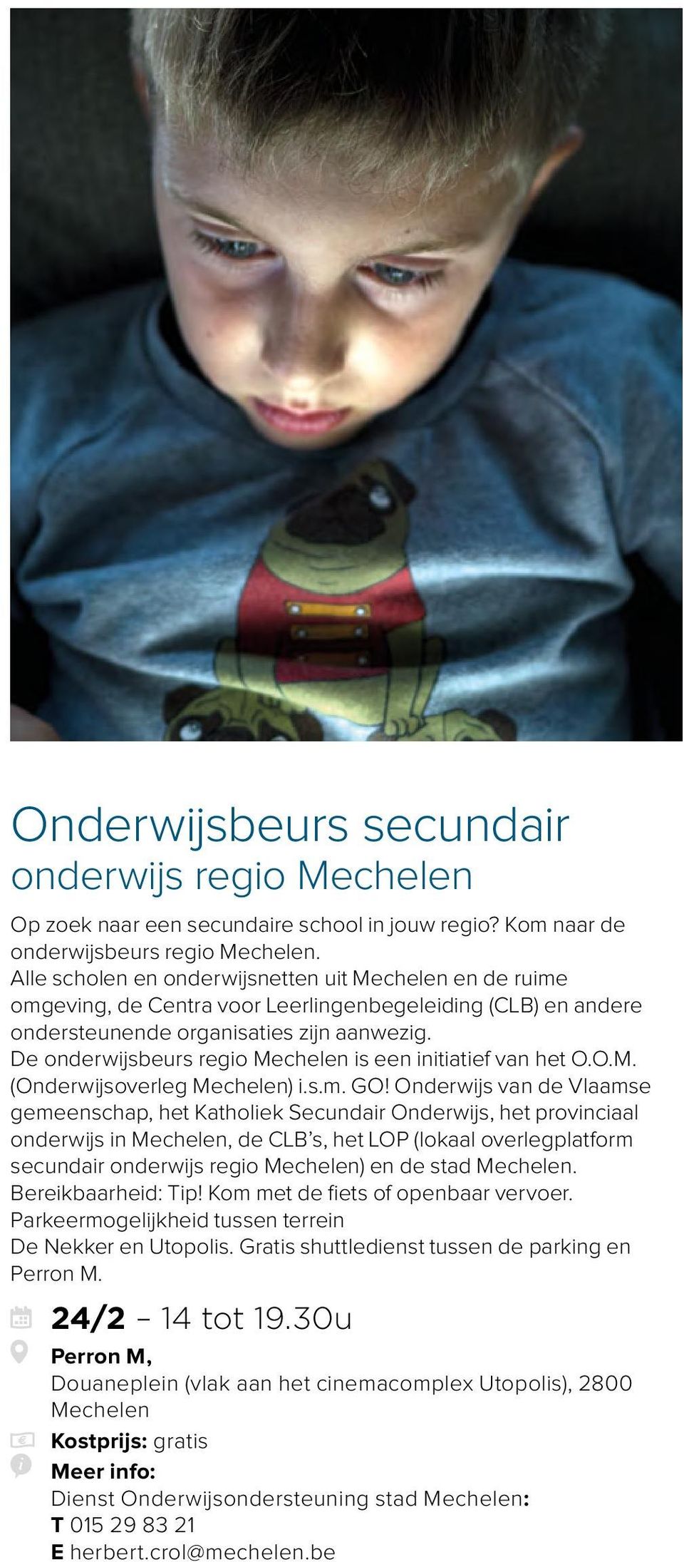 De onderwijsbeurs regio Mechelen is een initiatief van het O.O.M. (Onderwijsoverleg Mechelen) i.s.m. GO!