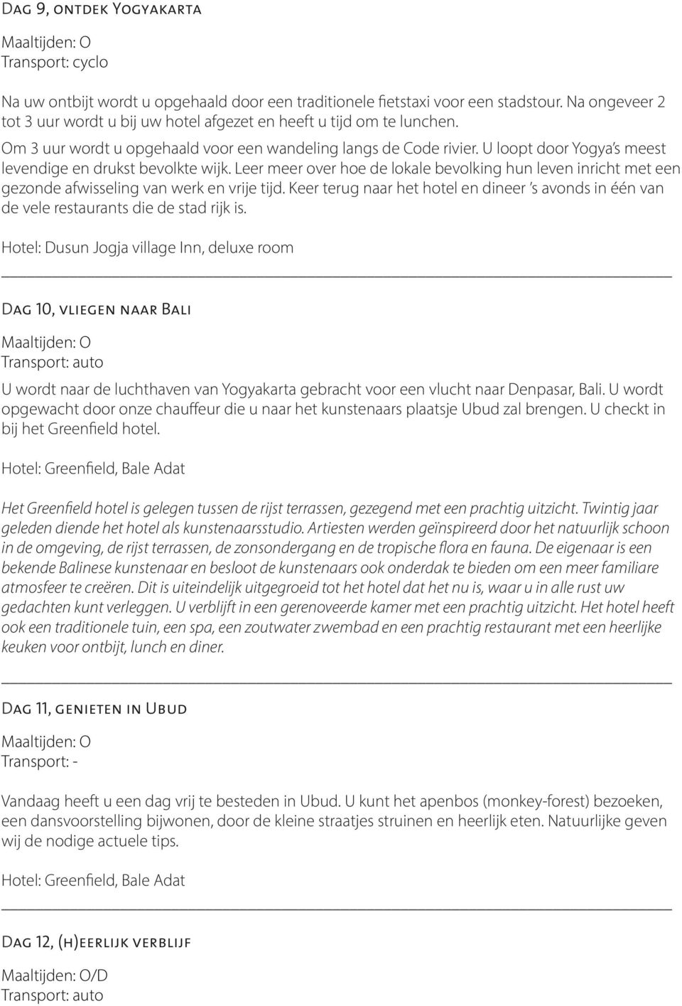 U loopt door Yogya s meest levendige en drukst bevolkte wijk. Leer meer over hoe de lokale bevolking hun leven inricht met een gezonde afwisseling van werk en vrije tijd.