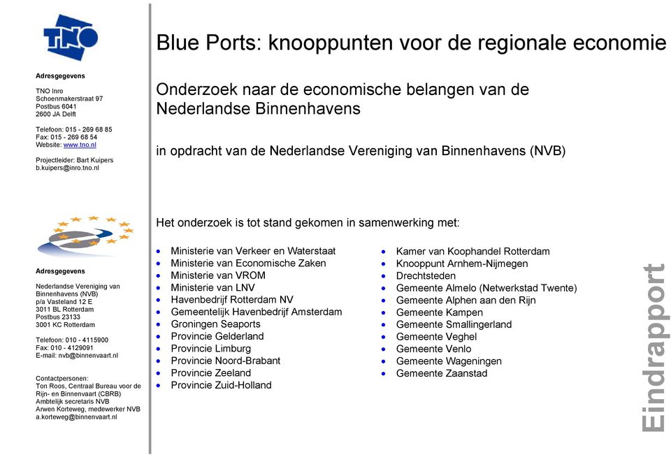 nl Projectleider: Bart Kuipers b.kuipers@inro.tno.