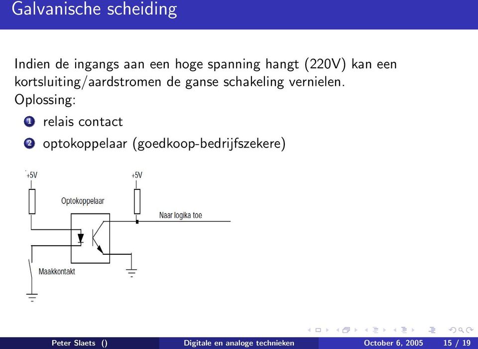 Oplossing: 1 relais contact 2 optokoppelaar (goedkoop-bedrijfszekere)