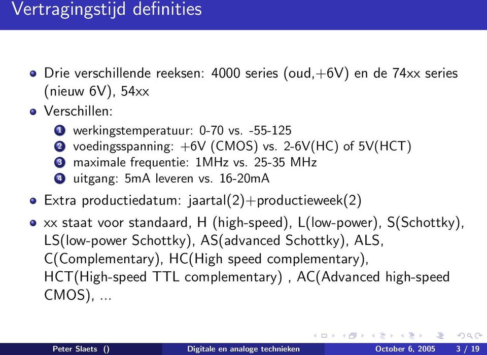 16-20mA Extra productiedatum: jaartal(2)+productieweek(2) xx staat voor standaard, H (high-speed), L(low-power), S(Schottky), LS(low-power Schottky), AS(advanced