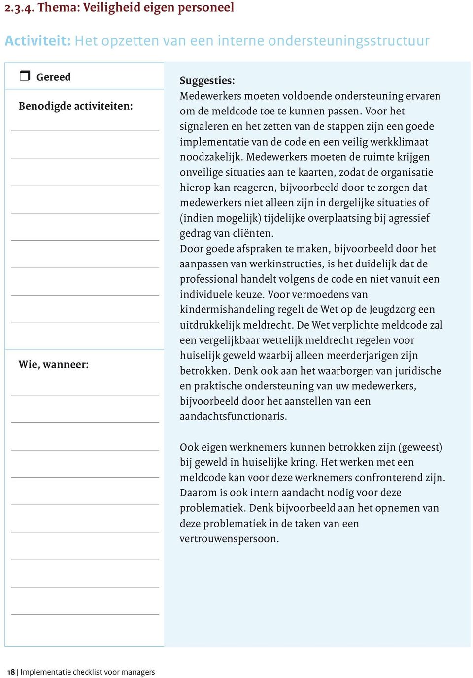 kunnen passen. Voor het signaleren en het zetten van de stappen zijn een goede implementatie van de code en een veilig werkklimaat noodzakelijk.