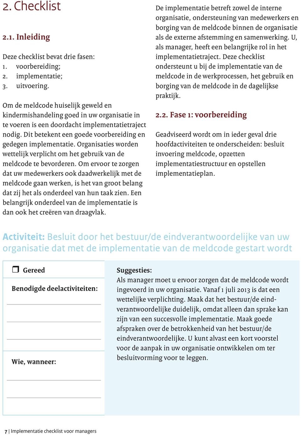 Organisaties worden wettelijk verplicht om het gebruik van de meldcode te bevorderen.