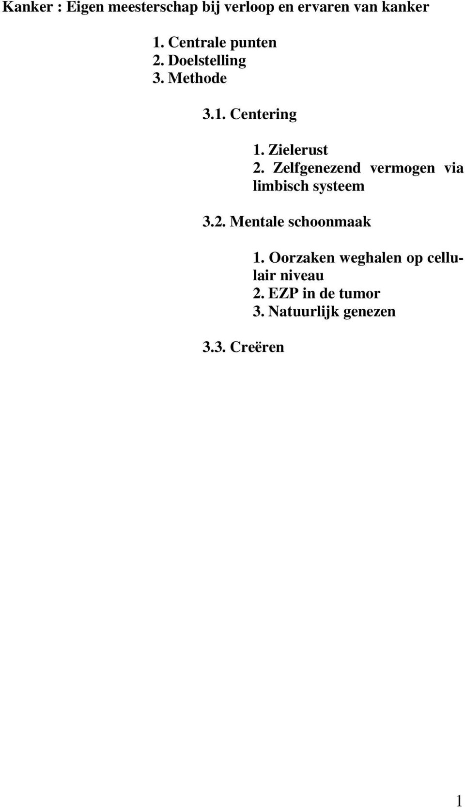 Zelfgenezend vermogen via limbisch systeem 3.2. Mentale schoonmaak 3.3. Creëren 1.