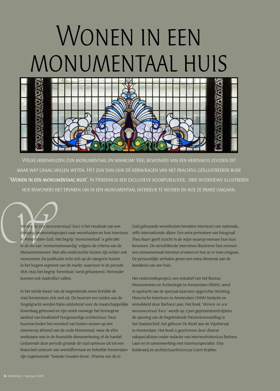 In Herenhuis een exclusieve voorpublicatie; drie interviews illustreren hoe bewoners het ervaren om in een monumentaal interieur te wonen en hoe ze ermee omgaan.