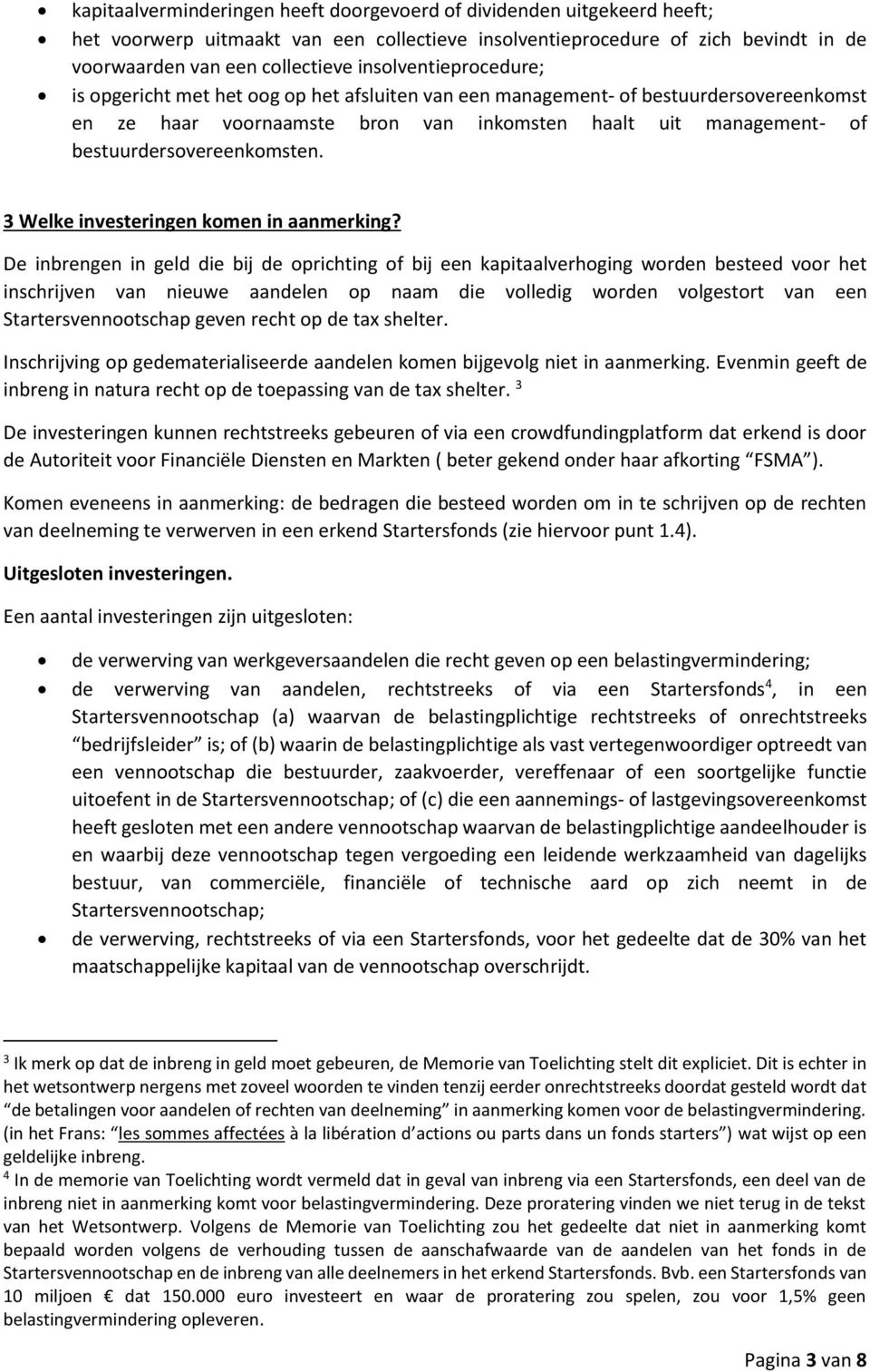 bestuurdersovereenkomsten. 3 Welke investeringen komen in aanmerking?