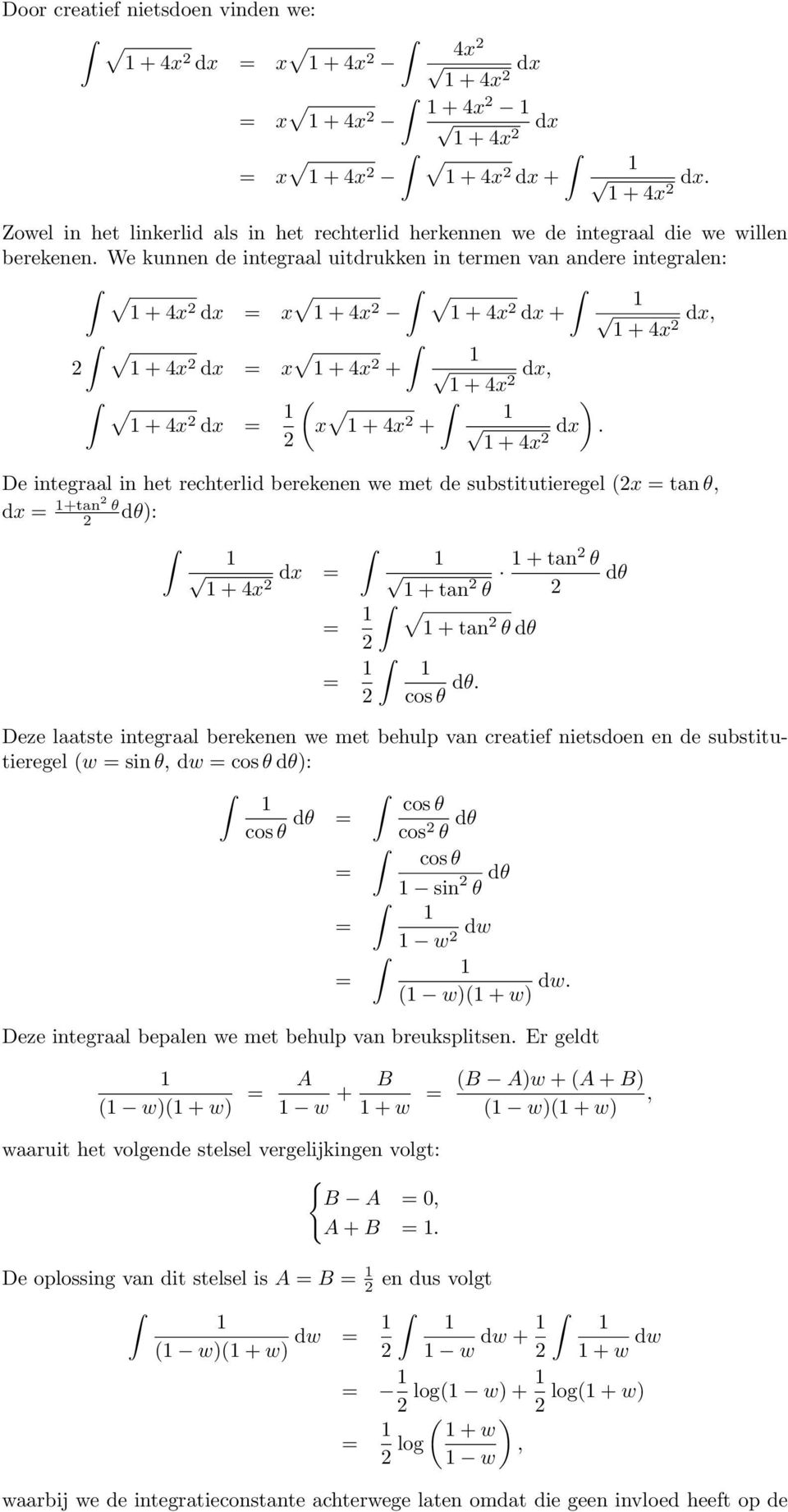 + 4 De integraal in het rechterlid berekenen we met de substitutieregel tan θ, d +tan θ dθ: d + 4 + tan θ + tan θ dθ + tan θ dθ cos θ dθ.