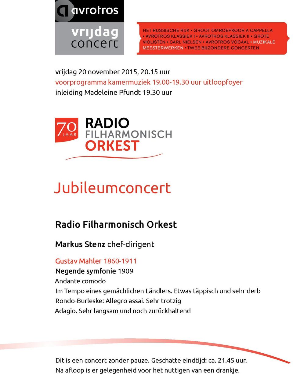 30 uur Jubileumconcert Radio Filharmonisch Orkest Markus Stenz chef-dirigent Gustav Mahler 1860-1911 Negende symfonie 1909 Andante comodo Im Tempo eines gemächlichen Ländlers.
