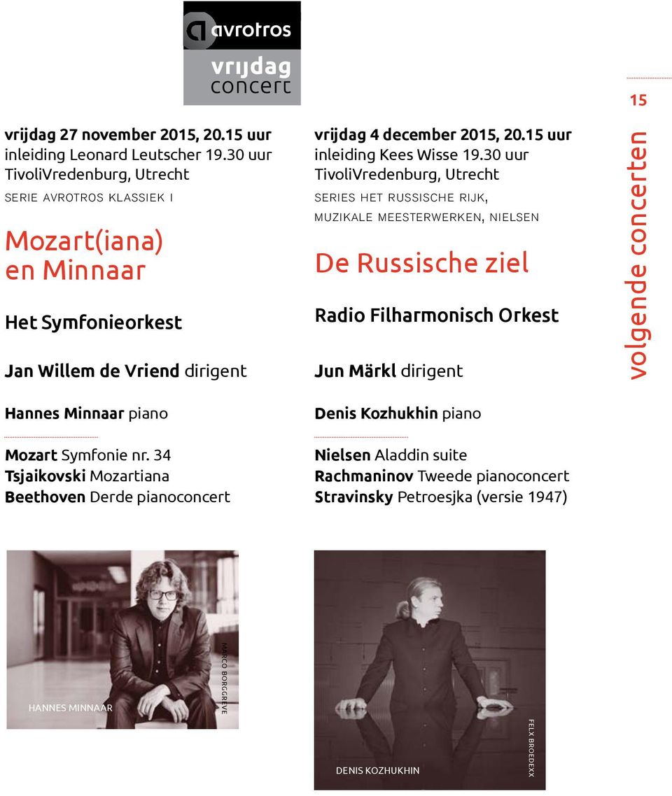 34 Tsjaikovski Mozartiana Beethoven Derde pianoconcert vrijdag 4 december 2015, 20.15 uur inleiding Kees Wisse 19.