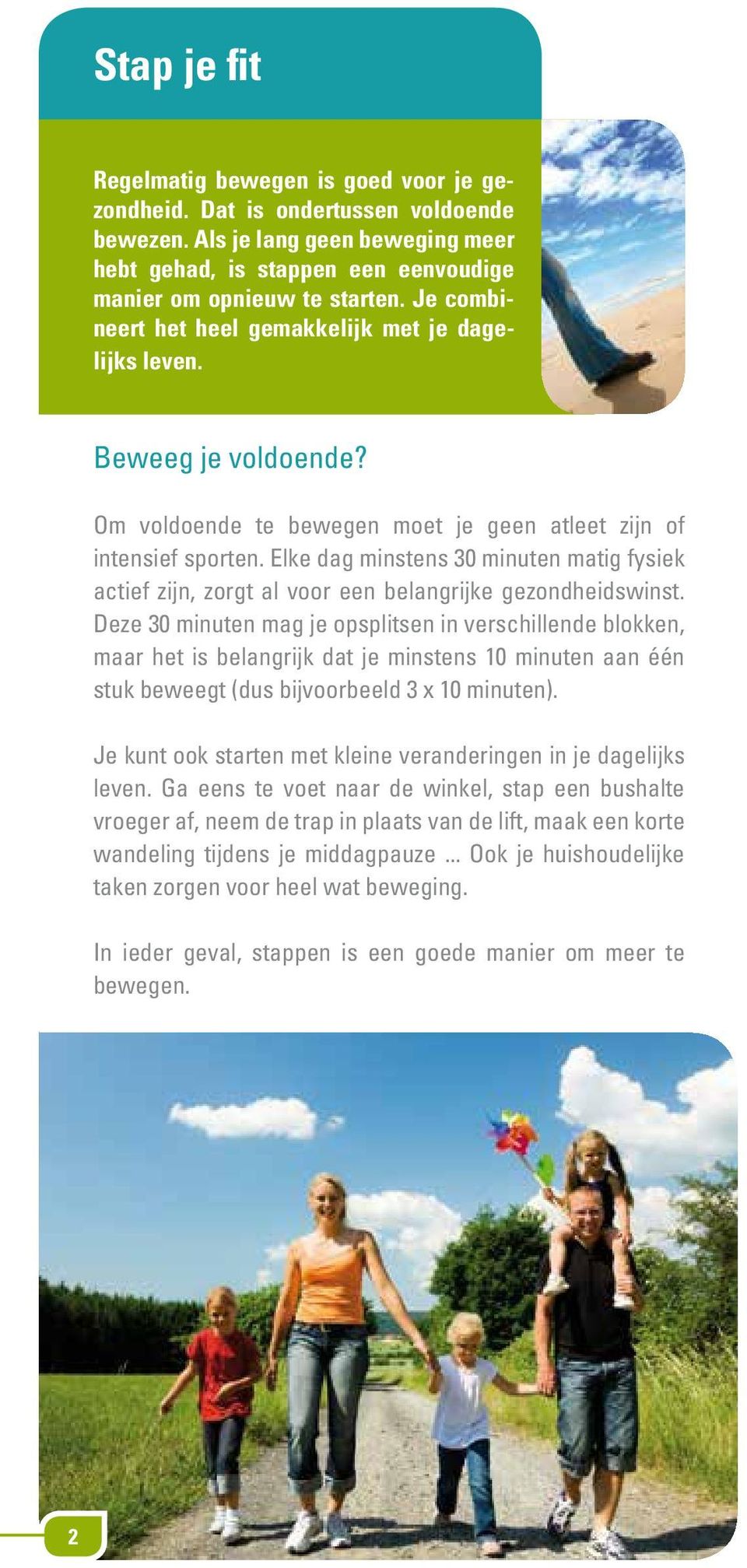 Elke dag minstens 30 minuten matig fysiek actief zijn, zorgt al voor een belangrijke gezondheidswinst.